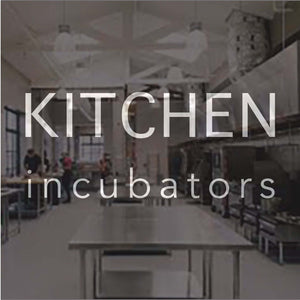 Spotlight: Kitchen Incubators